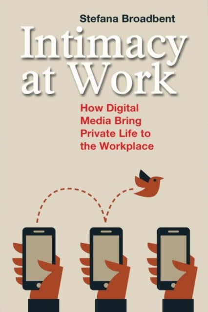 Book cover of: Intimacy at Work. By: Stefana Broadbent