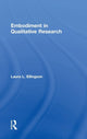 Book cover of: Embodiment in Qualitative Research. By: Laura L. Ellingson