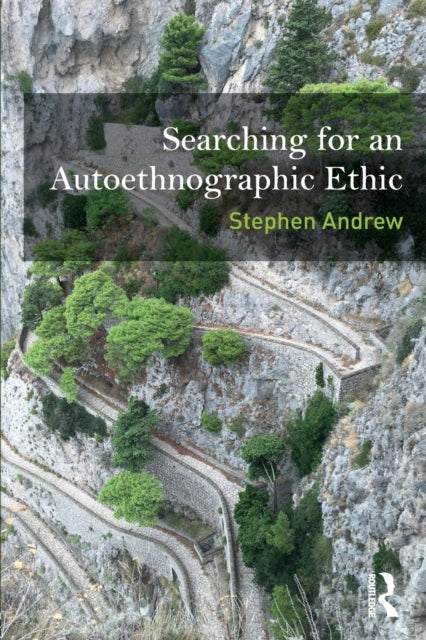 Book cover of: Searching for an Autoethnographic Ethic. By: Stephen Andrew
