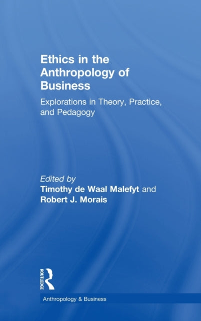 Book cover of: Ethics in the Anthropology of Business. By: Timothy de Waal Malefyt