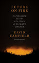 Book cover of: Future on Fire. By: David Camfield