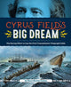 Book cover of: Cyrus Field's Big Dream. By: Mary Morton Cowan