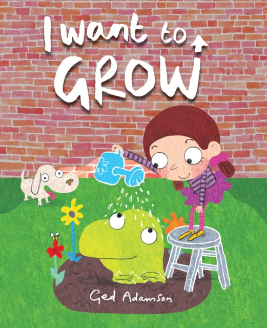 Book cover of: I Want to Grow. By: Ged Adamson