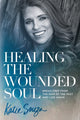 Book cover of: Healing the Wounded Soul. By: Katie Souza