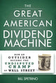 Book cover of: Great American Dividend Machine. By: Bill Spetrino
