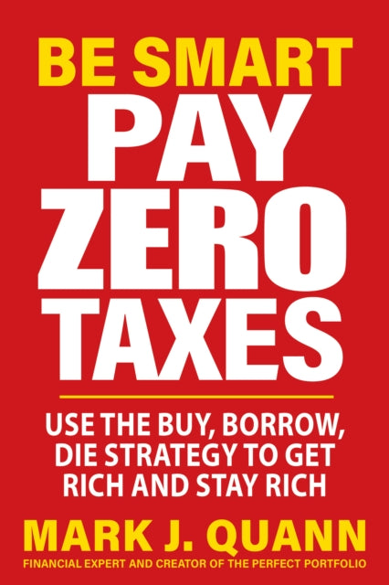 Book cover of: Be Smart and Pay Zero Taxes. By: Mark J. Quann