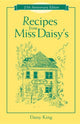 Book cover of: Recipes From Miss Daisy's - 25th Anniversary Edition. By: Daisy King