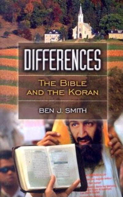 Book cover of: Differences: The Bible and the Koran. By: Ben J. Smith