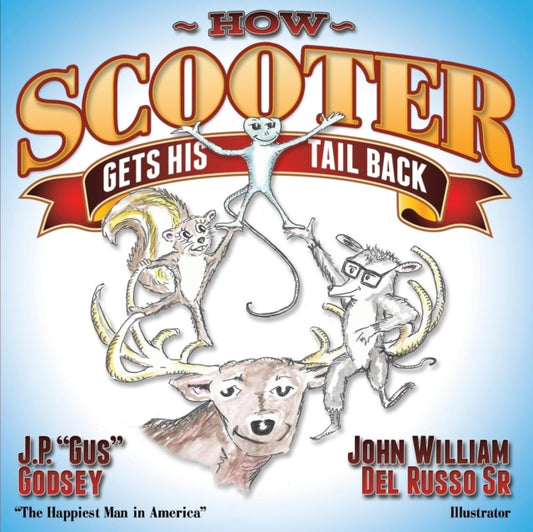 Book cover of: How Scooter Gets His Tail Back. By: J P ""Gus"" Godsey