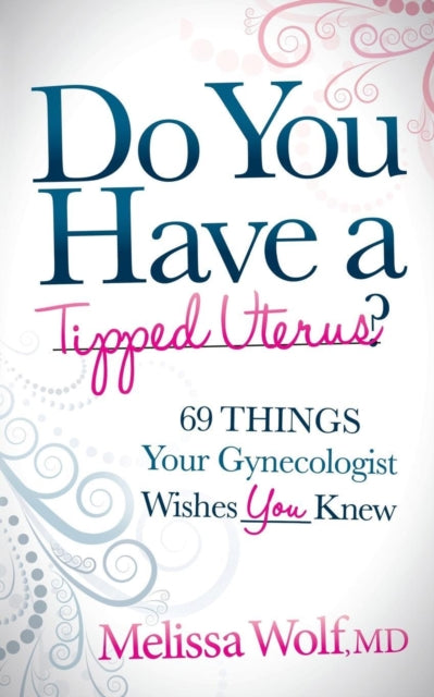 Book cover of: Do You Have a Tipped Uterus. By: Melissa Wolf
