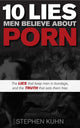 Book cover of: 10 Lies Men Believe About Porn. By: Stephen Kuhn