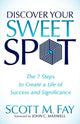 Book cover of: Discover Your Sweet Spot. By: Scott M. Fay