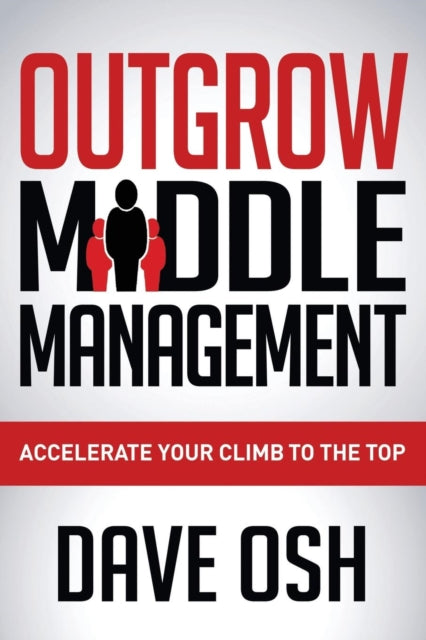 Book cover of: Outgrow Middle Management. By: Dave Osh