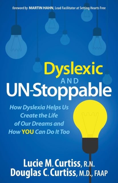 Book cover of: Dyslexic and Un-Stoppable. By: Lucie M. Curtiss