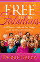 Book cover of: Free to Be Fabulous. By: Debbie Hardy