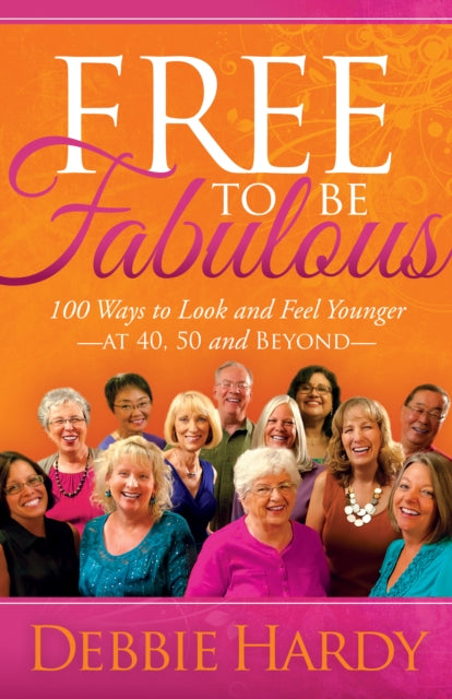 Book cover of: Free to Be Fabulous. By: Debbie Hardy