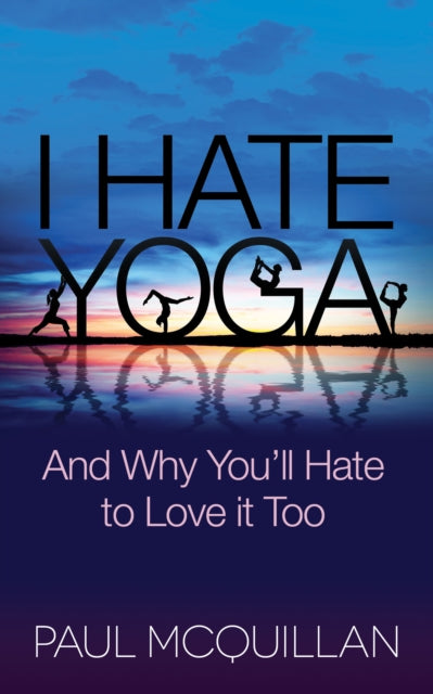 Book cover of: I Hate Yoga. By: Paul McQuillan