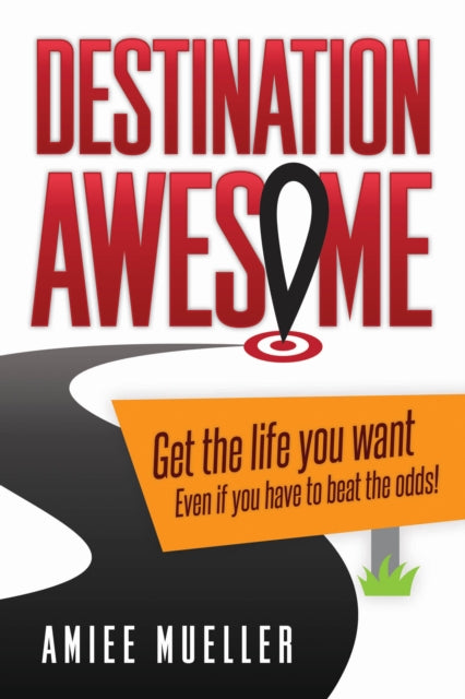 Book cover of: Destination Awesome. By: Amiee Mueller