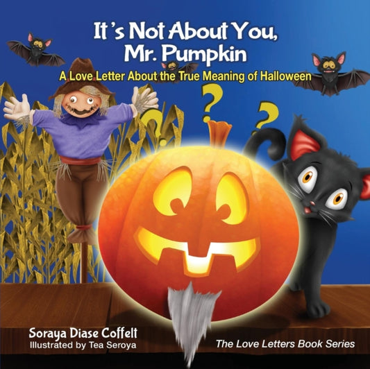 Book cover of: It's Not About You, Mr. Pumpkin. By: Soraya Diase Coffelt