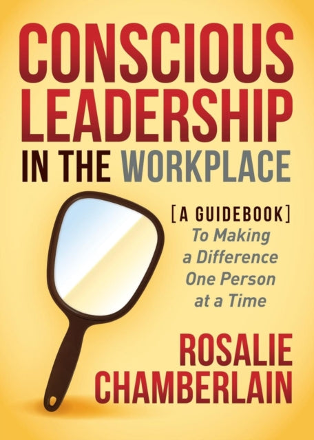 Book cover of: Conscious Leadership in the Workplace. By: Rosalie Chamberlain