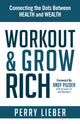 Book cover of: Workout and Grow Rich. By: Perry Lieber