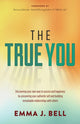 Book cover of: True You. By: Emma J. Bell