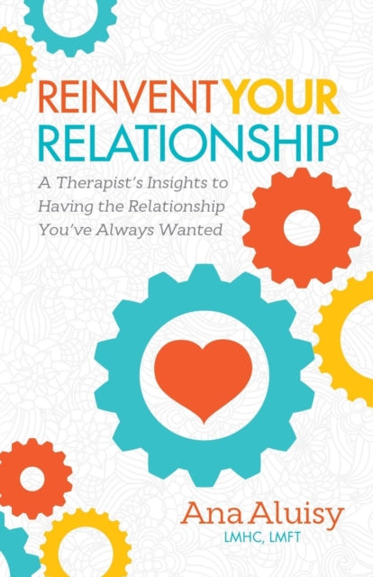 Book cover of: Reinvent Your Relationship. By: Ana Aluisy