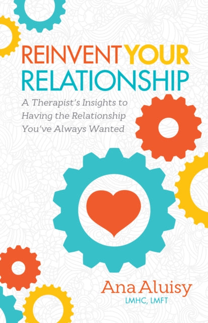 Book cover of: Reinvent Your Relationship. By: Ana Aluisy