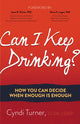 Book cover of: Can I Keep Drinking?. By: Cyndi Turner LCSW  LSATP