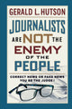Book cover of: Journalists Are Not the Enemy of the People