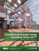 Book cover of: Commercial Design Using Autodesk Revit 2017 (Including unique access code). By: Daniel John Stine