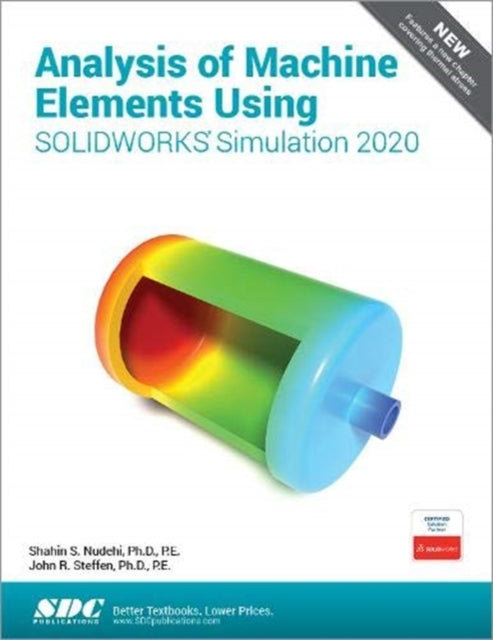 Book cover of: Analysis of Machine Elements Using SOLIDWORKS Simulation 2020. By: Shahin Nudehi