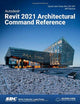 Book cover of: Autodesk Revit 2021 Architectural Command Reference. By: Daniel John Stine