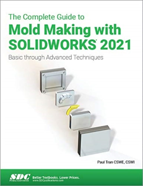 Book cover of: Complete Guide to Mold Making with SOLIDWORKS 2021. By: Paul Tran