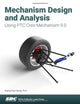 Book cover of: Mechanism Design and Analysis Using PTC Creo Mechanism 9.0. By: Kuang-Hua Chang