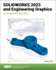 Book cover of: SOLIDWORKS 2023 and Engineering Graphics. By: Randy H. Shih