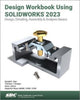 Book cover of: Design Workbook Using SOLIDWORKS 2023. By: Ronald E. Barr