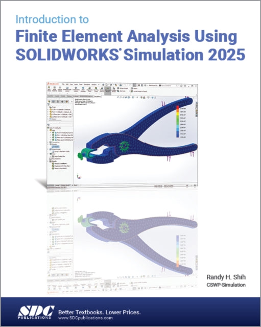 Book cover of: Introduction to Finite Element Analysis Using SOLIDWORKS Simulation 2025. By: Randy Shih