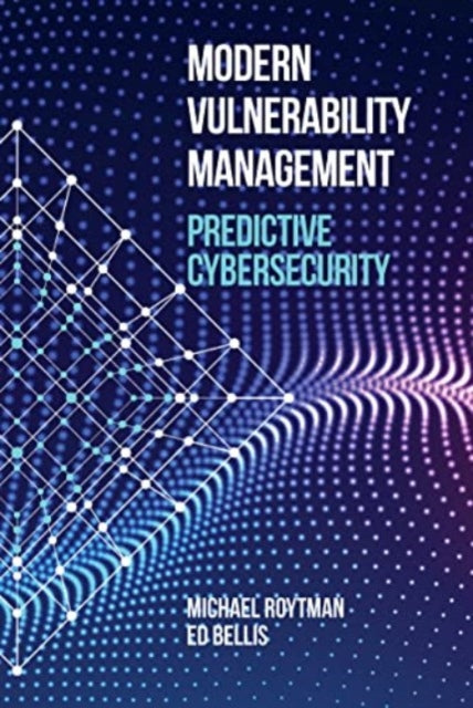 Book cover of: Modern Vulnerability Management: Predictive Cybersecurity. By: Michael Roytman