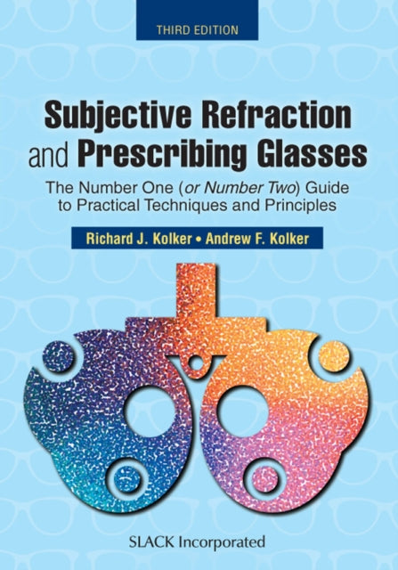 Book cover of: Subjective Refraction and Prescribing Glasses. By: Richard J. Kolker