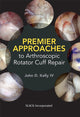 Book cover of: Premier Approaches to Arthroscopic Rotator Cuff Repair. By: John Kelly