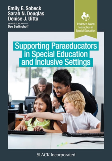 Book cover of: Supporting Paraeducators in Special Education and Inclusive Settings. By: Emily Sobeck