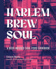 Book cover of: Harlem Brew Soul. By: Celeste Beatty