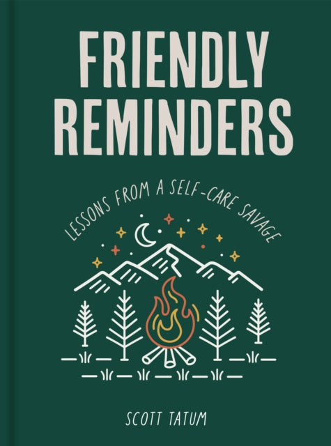 Friendly Reminders, Lessons from a Self-Care Savage 9781631069338 Scott Tatum