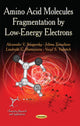 Book cover of: Amino Acid Molecules Fragmentation by Low-Energy Electrons. By: Alexander V. Snegursky