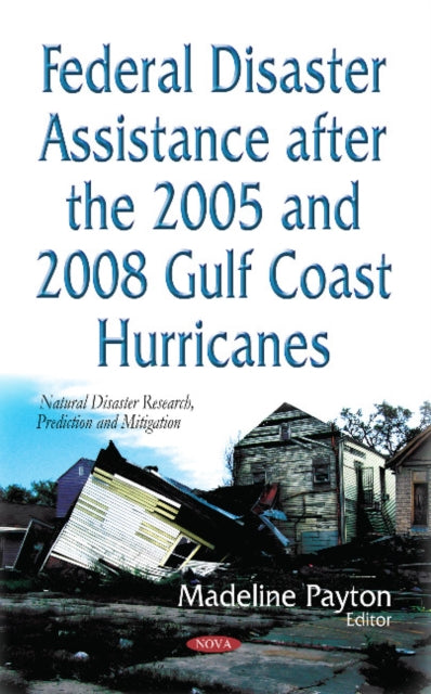 Book cover of: Federal Disaster Assistance After the 2005 & 2008 Gulf Coast Hurricanes. By: Madeline Payton