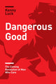Book cover of: Dangerous Good. By: Kenny Luck