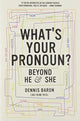 Book cover of: What's Your Pronoun?. By: Dennis Baron