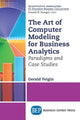 Book cover of: Art of Computer Modeling to Drive Business Decisions. By: Gerald Feigin