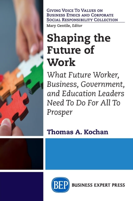 Book cover of: Shaping the Future of Work. By: Thomas A. Kochan
